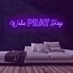 Wake Pray Slay Neon Sign