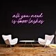 All You Need Is Lashes Neon Sign