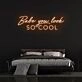 Babe You Look So Cool Neon Sign