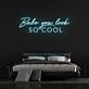 Babe You Look So Cool Neon Sign
