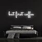 But First Coffee Neon Sign