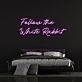 Follow The White Rabbit Neon Sign