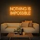 Nothing Is Impossible Neon Sign