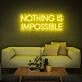 Nothing Is Impossible Neon Sign
