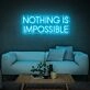 Nothing Is Impossible Neon Sign