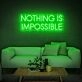 Nothing Is Impossible Neon Sign