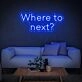 Where To Next Neon Sign
