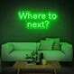 Where To Next Neon Sign