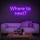 Where To Next Neon Sign
