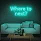Where To Next Neon Sign
