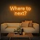 Where To Next Neon Sign