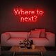 Where To Next Neon Sign