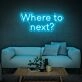 Where To Next Neon Sign