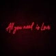 All You Need Is Love Neon Sign
