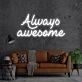 Always Awesome Neon Sign