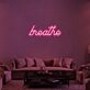 Breathe V1 Neon Sign