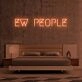 Ew People Neon Sign
