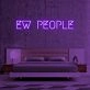 Ew People Neon Sign