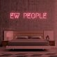 Ew People Neon Sign