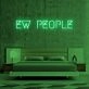 Ew People Neon Sign