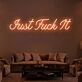 Just Fuck It Neon Sign