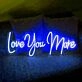 Love You More V1 Neon Sign