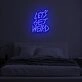 LET'S GET WEIRD" LED Neon Sign