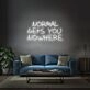 Normal Gets You Nowhere Neon Sign 1
