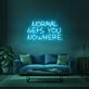 Normal Gets You Nowhere Neon Sign 1