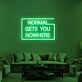Normal Gets You Nowhere Neon Sign 2