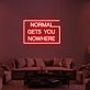 Normal Gets You Nowhere Neon Sign 2