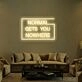 Normal Gets You Nowhere Neon Sign 2