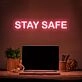 Stay Safe Neon Sign