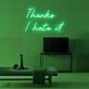 Thanks I Hate It Neon Sign
