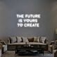 The Future Is Yours Neon Sign