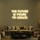 The Future Is Yours Neon Sign