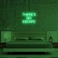 Theres No Escape Neon Sign