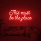 This Must Be The Place Neon Sign