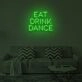EAT DRINK DANCE" LED Neon Sign