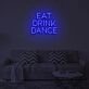 EAT DRINK DANCE" LED Neon Sign