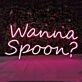 Wanna Spoon Neon Sign
