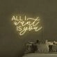 All I Want Is You Neon Sign
