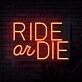 Ride Or Die Neon Sign
