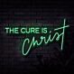 The Cure Is Christ Neon Sign