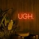 Ugh Neon Sign