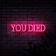 You Died Neon Sign