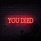 You Died Neon Sign