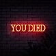 You Died Neon Sign