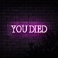 You Died Neon Sign