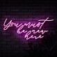 You Must Be New Here Neon Sign